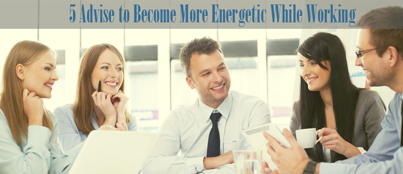 Become More Energetic While Working